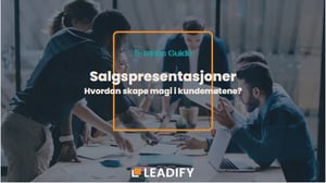 Salgspresentasjoner_Hvordan skape magi i kundemøtene_Leadify